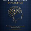 Autohipnoza w Praktyce. Kompletny system programowania Podświadomości